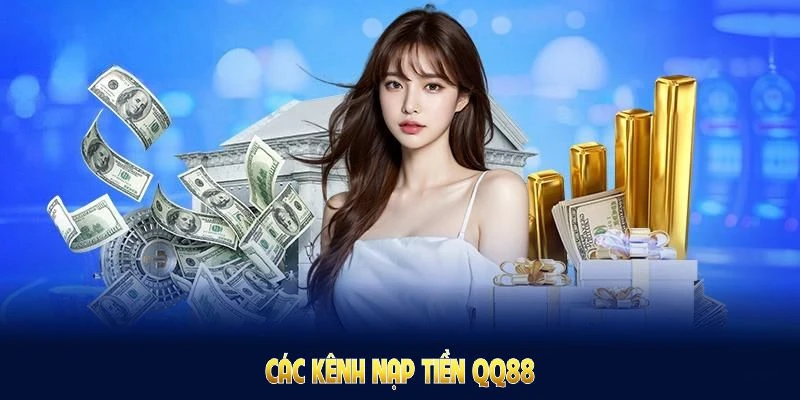 Nạp Tiền QQ88: Nhanh Gọn Nhận Ưu Đãi Đặc Biệt Từ Nhà Cái 2 Các kênh nạp tiền QQ88 dễ đáp ứng nhu cầu giao dịch người chơi